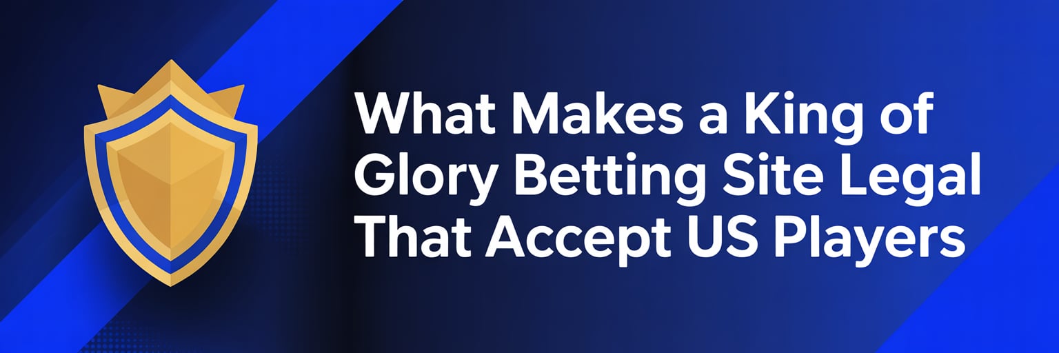 What Makes a King of Glory Betting Site Legal that accept US players